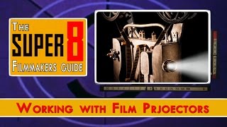 Working with Super 8 Projectors