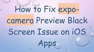 How to Fix expo-camera Preview Black Screen Issue on iOS Apps screenshot 1