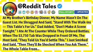 At My Brother's Birthday Dinner, My Name Wasn't On The Guest List. He Shrugged And Said, "Stand...