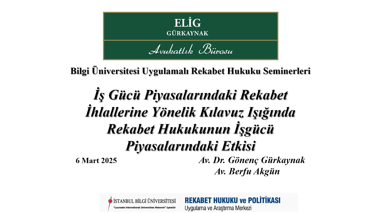 Av. Dr. Gönenç Gürkaynak, Av. Berfu Akgün: Rekabet Hukukunun İş Gücü Piyasalarındaki Etkisi