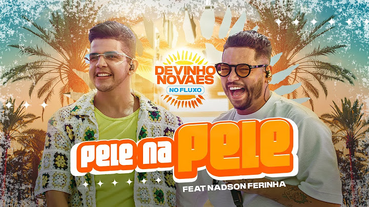 Devinho Novaes no Fluxo - Pele na Pele (Nadson Ferinha)
