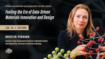 Purdue Engineering Distinguished Lecture Series: Kristin Persson, Lecture