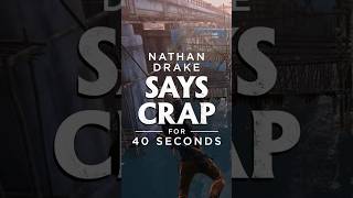 Nathan Drake Says Crap for 40 Seconds - Uncharted 4: A Thief's End 10th Anniversary