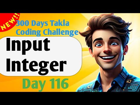Input Integer  | #116 - 300 Days of Takla Coding Challenge