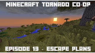 Minecraft Tornado Survival Coop Episode 13 - Escape Plans