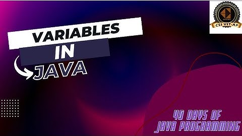 VARIABLES | JAVA | V-CODE | 40 DAYS OF JAVA PROGRAMMING | CSI | VIT-AP
