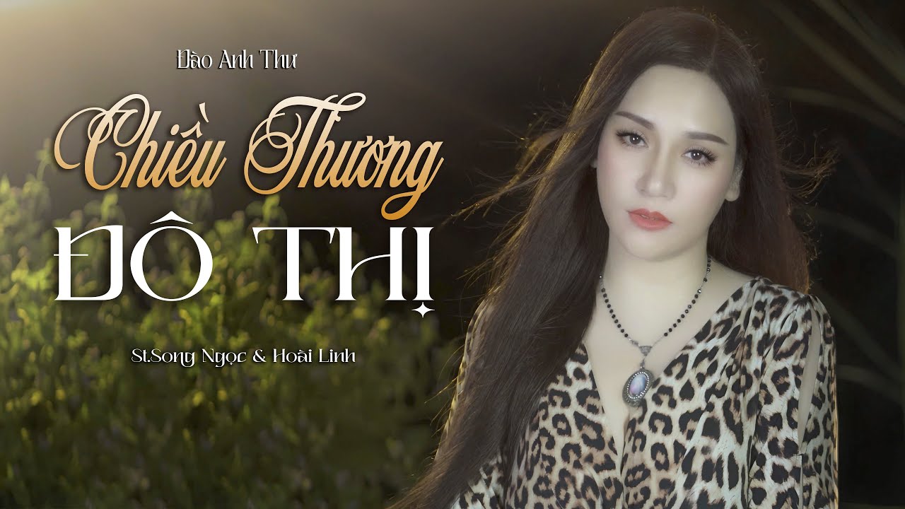 Nhạc Trữ Tình Vượt Thời Gian - Chiều Thương Đô Thị (St.Song Ngọc & Hoài Linh) - Đào Anh Thư
