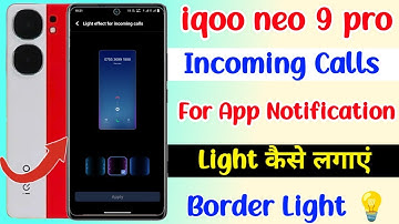 iqoo neo 9 pro incoming calls for app notification light | iqoo neo 9 pro incoming call light