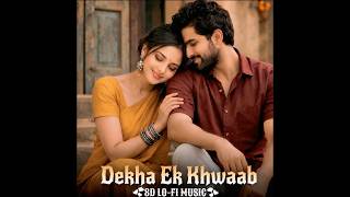 Dekha Ek Khwaab || Romantic Love Song || Evergreen Bollywood Melody || 8D LO-FI MUSIC