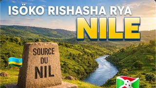 Isko Rya Nile Riri Mu Burundi Canke Mu Rwanda Ukuri Kwose Kwagaragaye