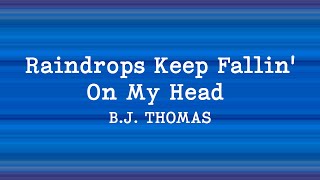 B.J .Thomas - Raindrops Keep Falling On My Head (Lyrics)