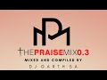 The Praise Mix 0.3 Mixed By @DjGarthSA