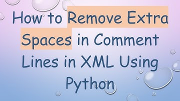 How to Remove Extra Spaces in Comment Lines in XML Using Python