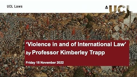 UCL Laws Inaugural Lecture: Professor Kimberley Trapp - Violence in and of International Law