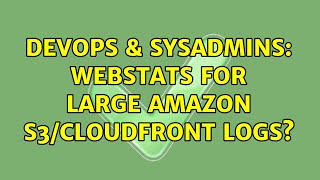 DevOps & SysAdmins: Webstats for large Amazon S3/Cloudfront logs? (2 Solutions!!) Net Worth
