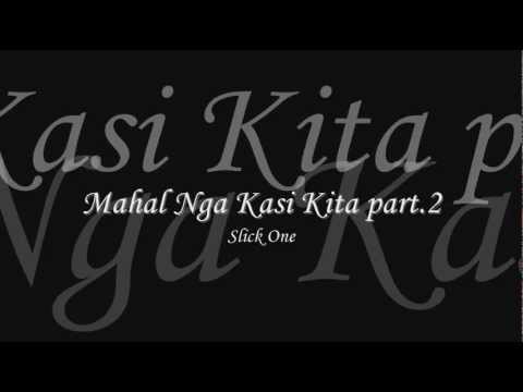 Mahal Nga Kasi Kita part.2 - Slick One - YouTube