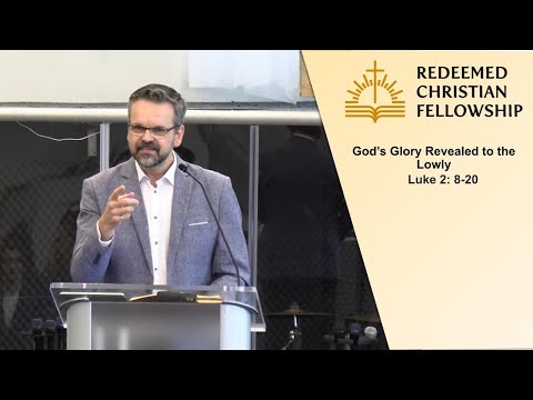 Christmas Day - God’s Glory Revealed to the Lowly: Luke 2: 8-20