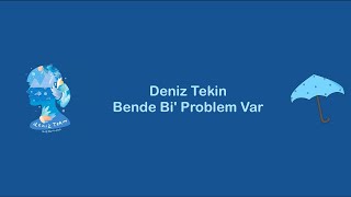 Deniz Tekin - Bende Bir Problem Var (Sözleri, Akustik)