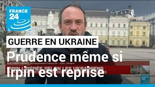 Guerre en Ukraine : Irpin reprise aux mains des russes, mais Kiev toujours sur le qui-vive