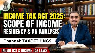 SECTION 5 & SECTION 9 OF THE INCOME TAX ACT, 2025. SCOPE OF INCOME W.R.T. RESIDENCY