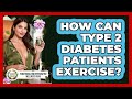 How Can Type 2 Diabetes Patients Exercise? - Functional and Integrative Wellness Guru