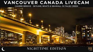 🔴 Live | Vancouver Cambie Bridge Cam - Night Lights, Boats & Reflections | 🌙 Night | 2026-05-19 Tue