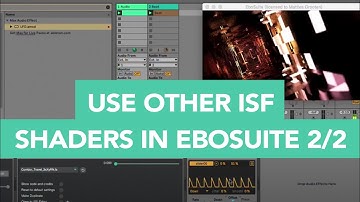 EboSuite Quick-tip - How to turn other shaders into ISF shaders and use them in Ableton Live Part 2
