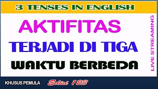 PINTAR BERBAHASA INGGRIS_MENGATAKAN SUATU AKTIVITAS DALAM TIGA WAKTU YANG BERBEDA