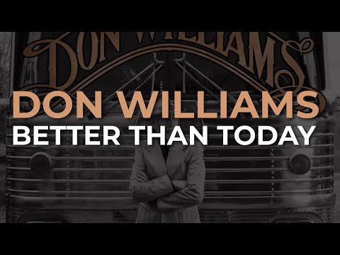 Don Williams - Better Than Today (Official Audio)
