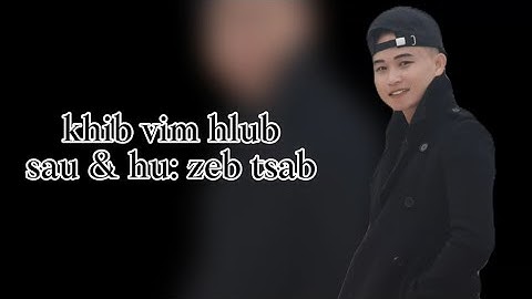 Khib vim hlub (zeb tsab) new song 2026