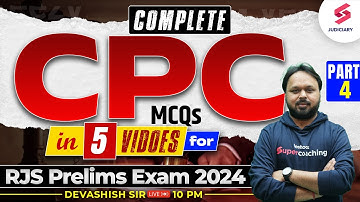 Complete CPC in 5 Videos for RJS Prelims Exam 2024 - 4 | Devashish Sir