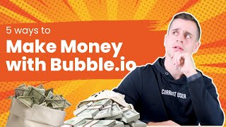 5 Ways to Make Money with Bubble.io