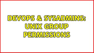 DevOps & SysAdmins: Unix Group Permissions (2 Solutions!!)