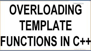 OVERLOADING TEMPLATE FUNCTIONS IN C++
