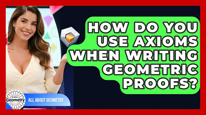 How Do You Use Axioms When Writing Geometric Proofs? - All About Geometry