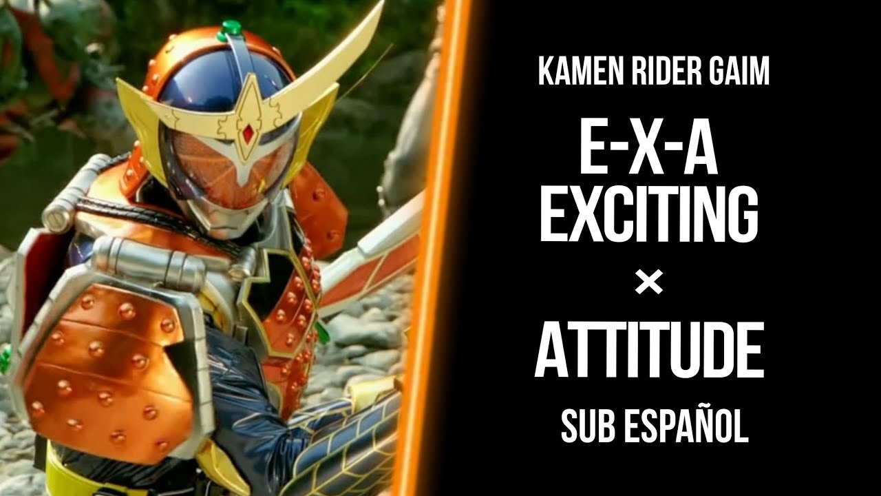 E-X-A (Exciting × Attitude) - Kamen Rider Girls //sub español// Kamen Rider Gaim | insert song