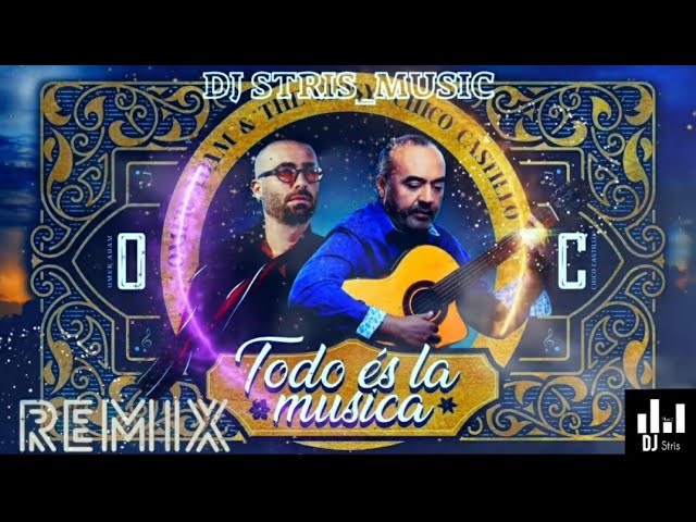 Todo és la musica Omer Adam & The Gipsy - Chico Castillo REMIX (DJ STRIS_MUSIC)
