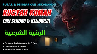 Ruqyah Rumah Dan Diri Sendiri Dan Keluarga, Powerful Ruqyah Pengusir Jin Setan & Sihir Penenang Hati