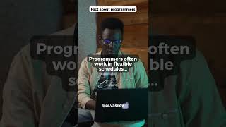 Programmers often work in flexible schedules...