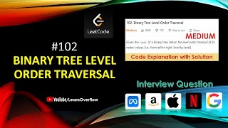 Binary Tree Level Order Traversal | LeetCode 102 | BFS approach | Java Solution | Learn Overflow