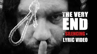 THE VERY END - Silencing (OFFICIAL LYRIC VIDEO)