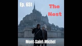 Ep. 651 - Mont-Saint-Michel or The Nest