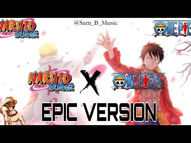 Naruto X One Piece (Main theme X The Very Very Very Strongest) | Epic Version ( Drums of Liberation) class=