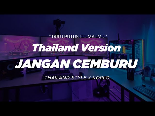 DJ JANGAN CEMBURU THAILAND STYLE x KOPLO  DULU PUTUS ITU MAUMU  VIRAL TIKTOK class=