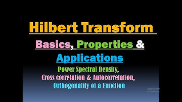 Hilbert Transform (Basics, Properties and Applications), Cross Correlation and Autocorrelation, PSD