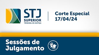 Corte Especial - STJ - 17/04/2024