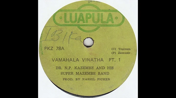 Dr. N.P. Kazembe And His Super Mazembe Band – Vamahala Vinatha Pt 1