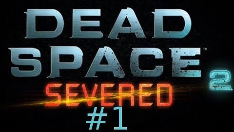 Dead Space 2 Severed DLC Walkthrough HD Episode 1: Gameplay