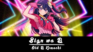 Sign wa B (Old B Komachi) - Slowed/Reverb (Oshi no Ko)