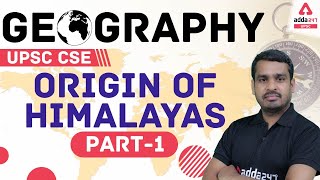 UPSC 2021 | Geography | Origin Of Himalayas | Geography For UPSC Preparation